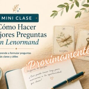Mini Clase: Cómo Hacer Mejores Preguntas en Lenormand
